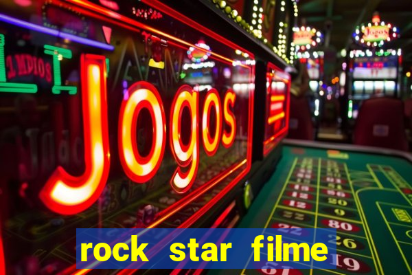 rock star filme completo dublado