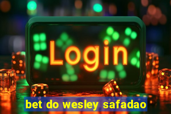 bet do wesley safadao