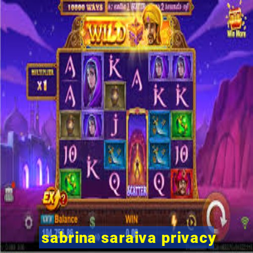 sabrina saraiva privacy