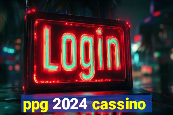 ppg 2024 cassino