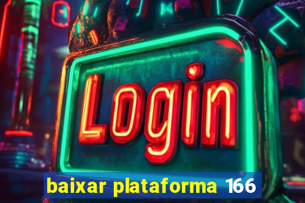 baixar plataforma 166