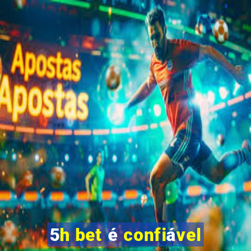 5h bet é confiável