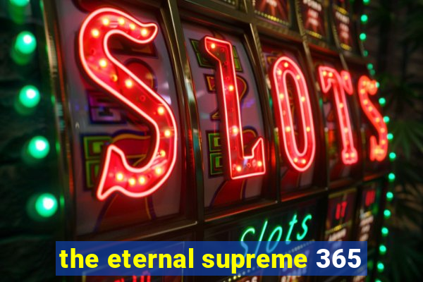 the eternal supreme 365