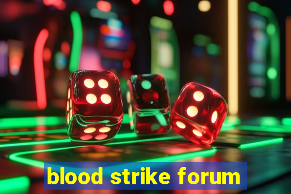 blood strike forum