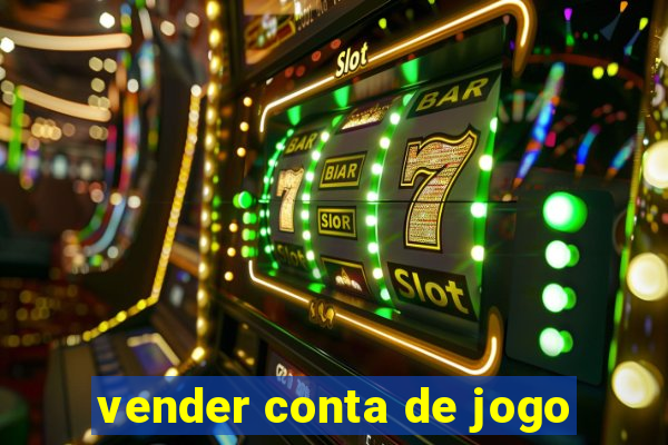 vender conta de jogo