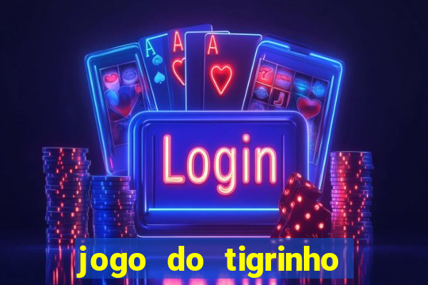 jogo do tigrinho depósito mínimo r$ 1