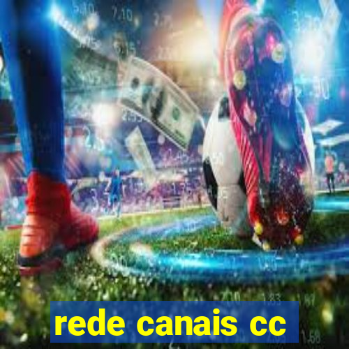 rede canais cc