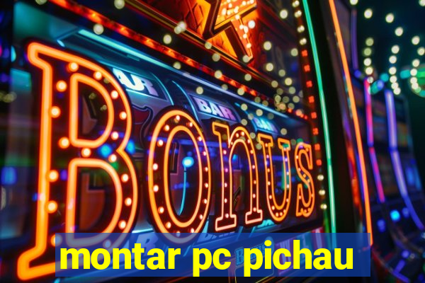 montar pc pichau