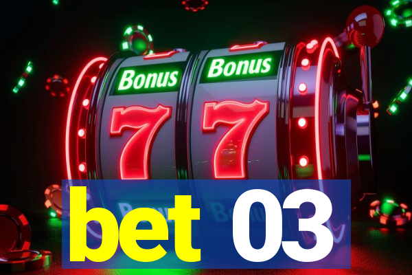 bet 03