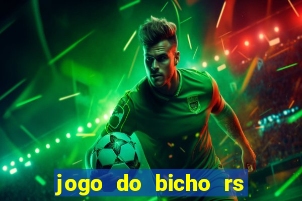 jogo do bicho rs resultado certo de hoje 14h 18h rs consulta