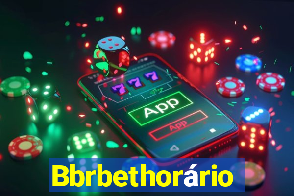 Bbrbethorário