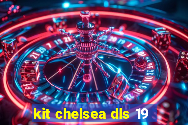 kit chelsea dls 19