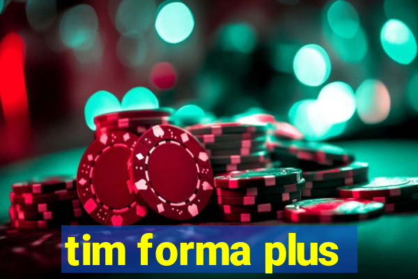 tim forma plus