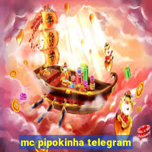 mc pipokinha telegram