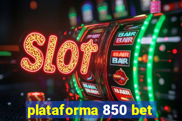 plataforma 850 bet