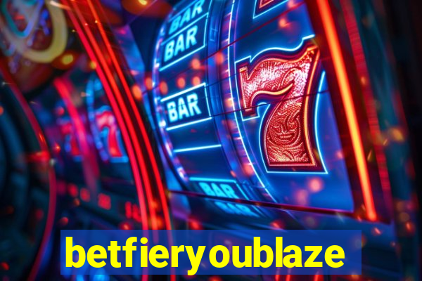 betfieryoublaze