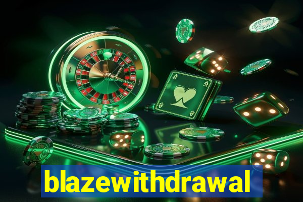 blazewithdrawal