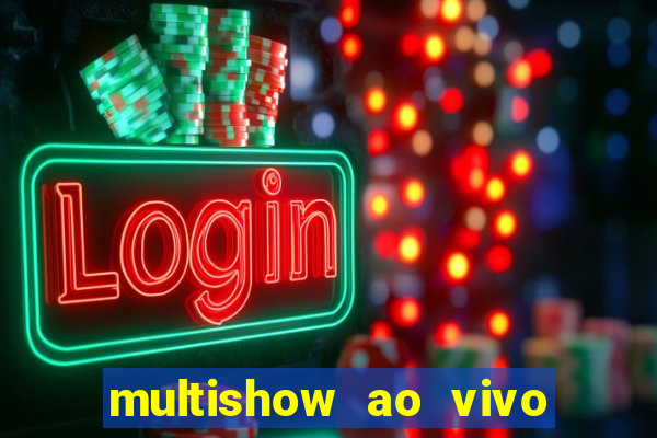 multishow ao vivo online gratis