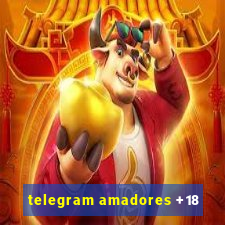 telegram amadores +18