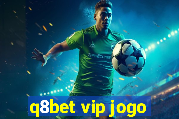 q8bet vip jogo