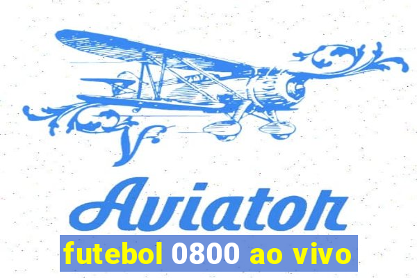 futebol 0800 ao vivo