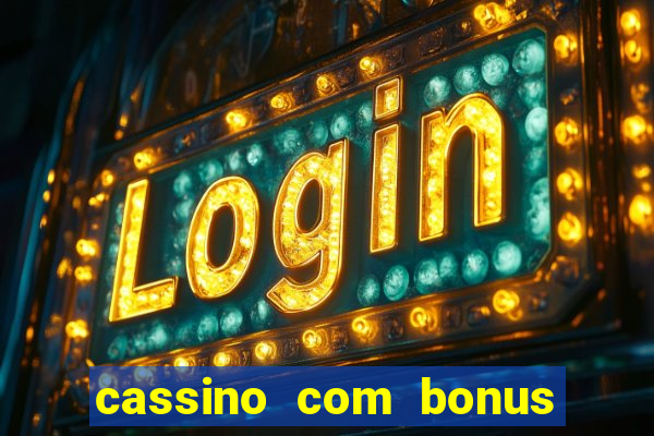 cassino com bonus no cadastro sem depósito