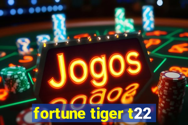 fortune tiger t22