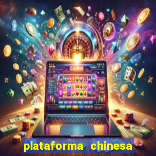 plataforma chinesa do jogo do tigrinho