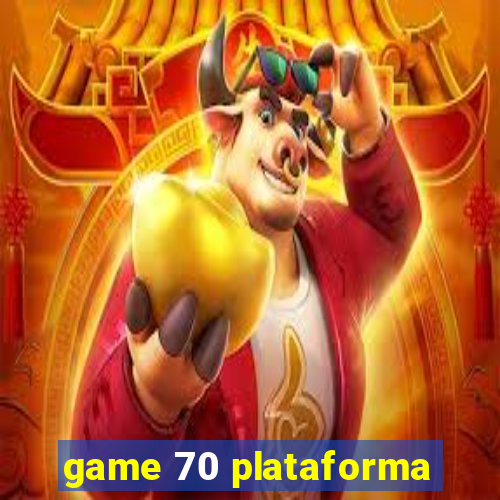 game 70 plataforma