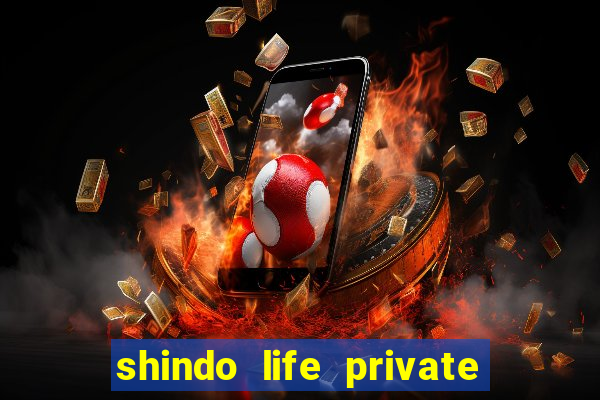 shindo life private server blaze