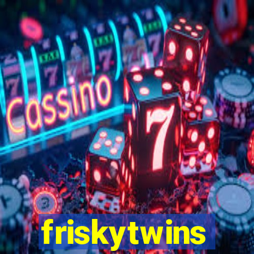 friskytwins