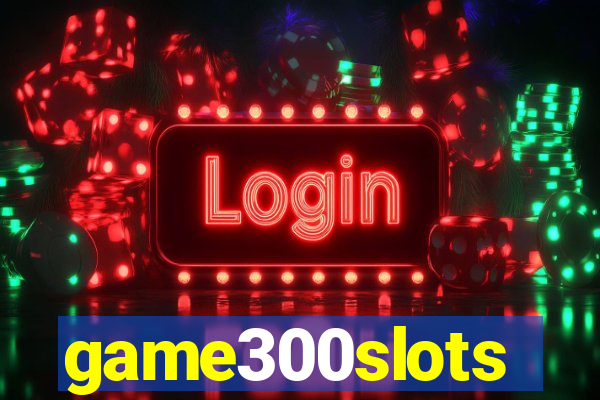 game300slots