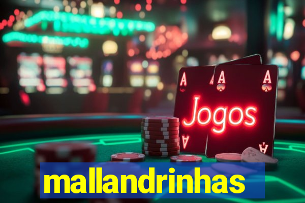 mallandrinhas