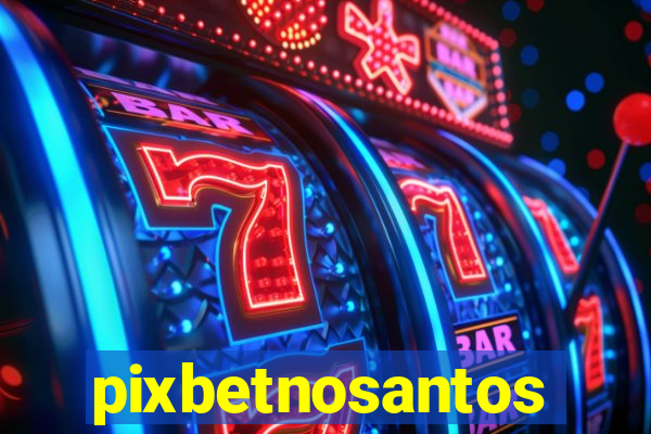 pixbetnosantos