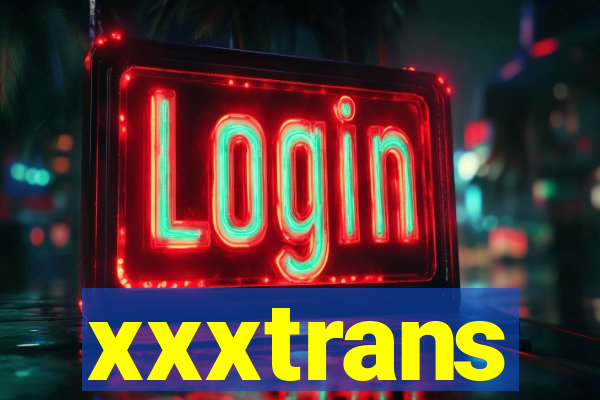 xxxtrans